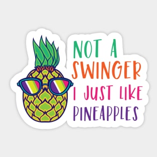 Not A Swinger I Just Like Pineapples Sticker